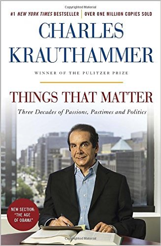 Things That Matter by Charles Krauthammer