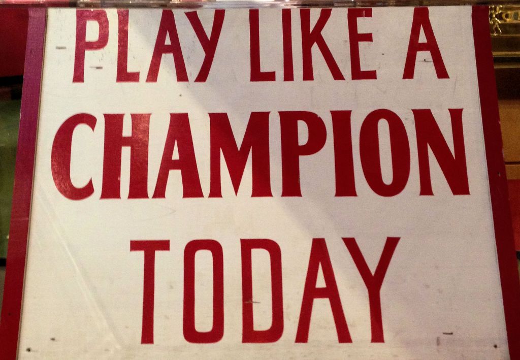 PLAY LIKE A CHAMPION TODAY