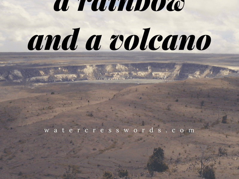 “Over the Rainbow”-and a volcano in&nbsp;Hawaii