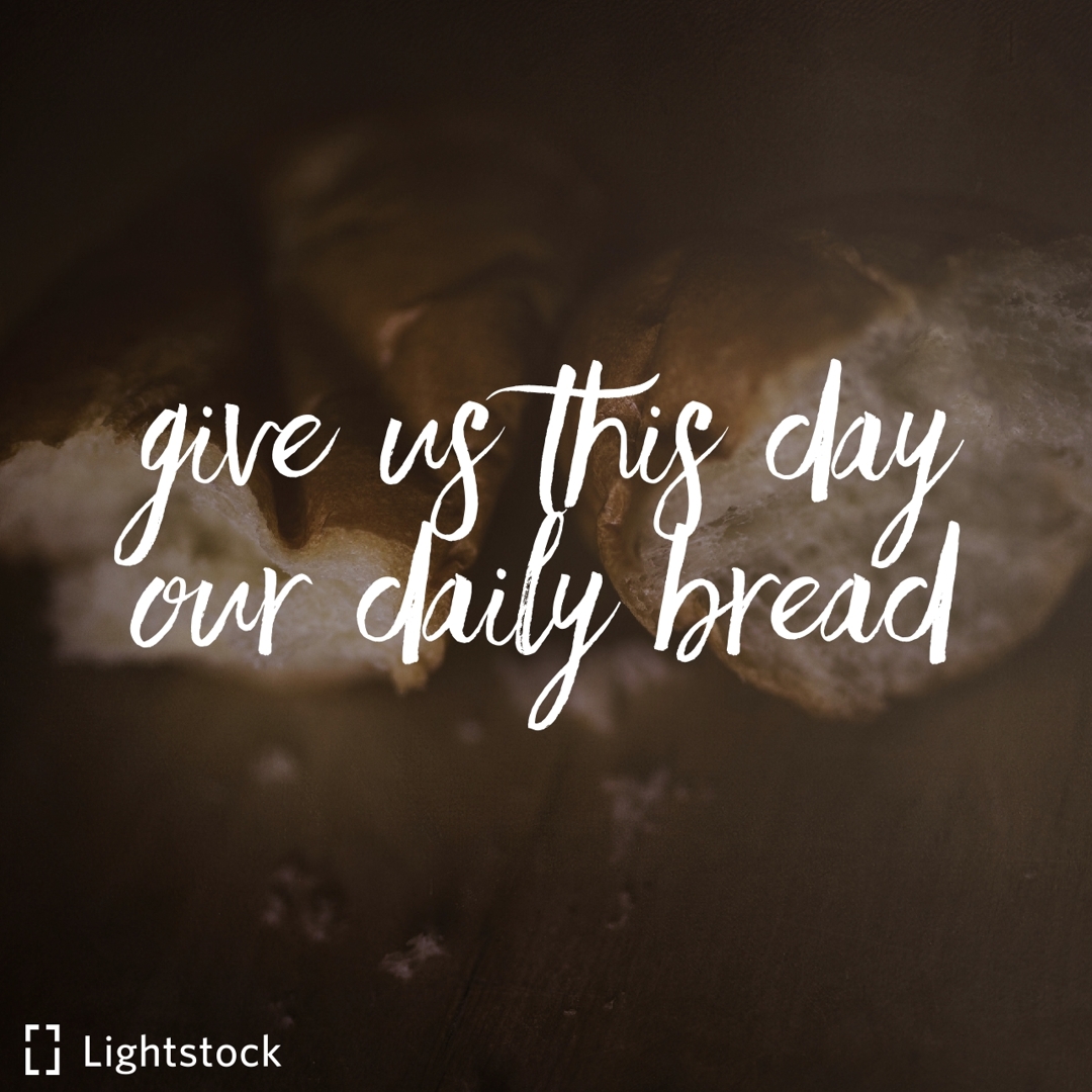 give us this day our daily bread
