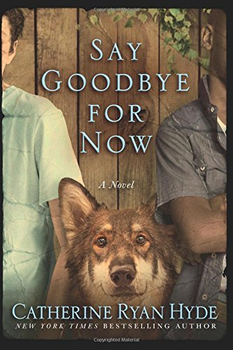 SAY GOODBYE FOR NOW- A Novel