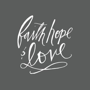 faith, hope and love