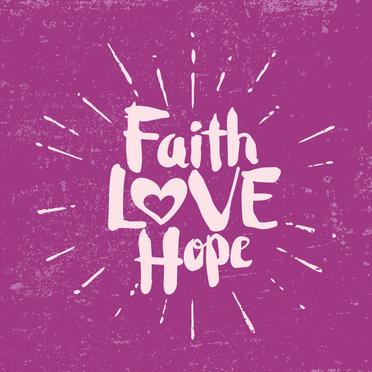 Faith, Love, Hope