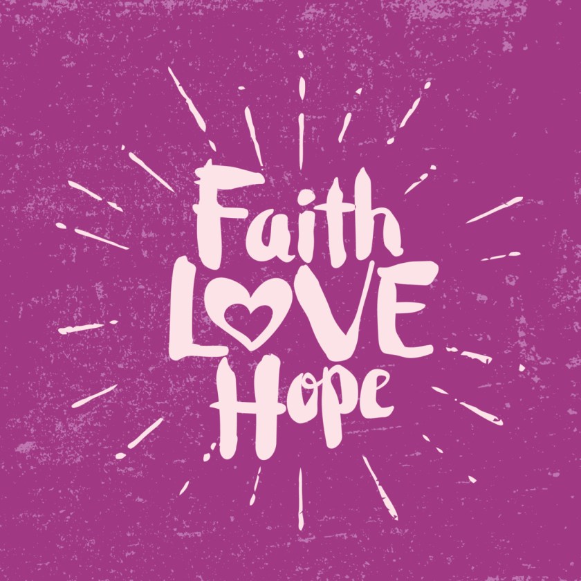 Faith, Love, Hope