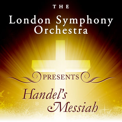 The London Symphony Orchestra presents Handel's Messiah