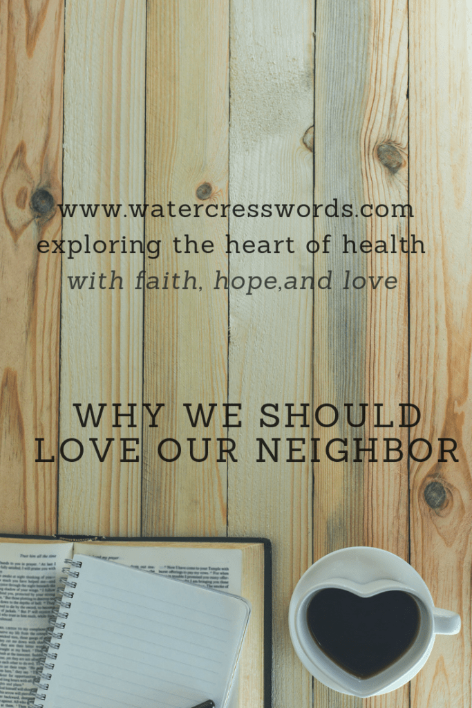 WHY WE SHOULD LOVE OUR NEIGHBOR