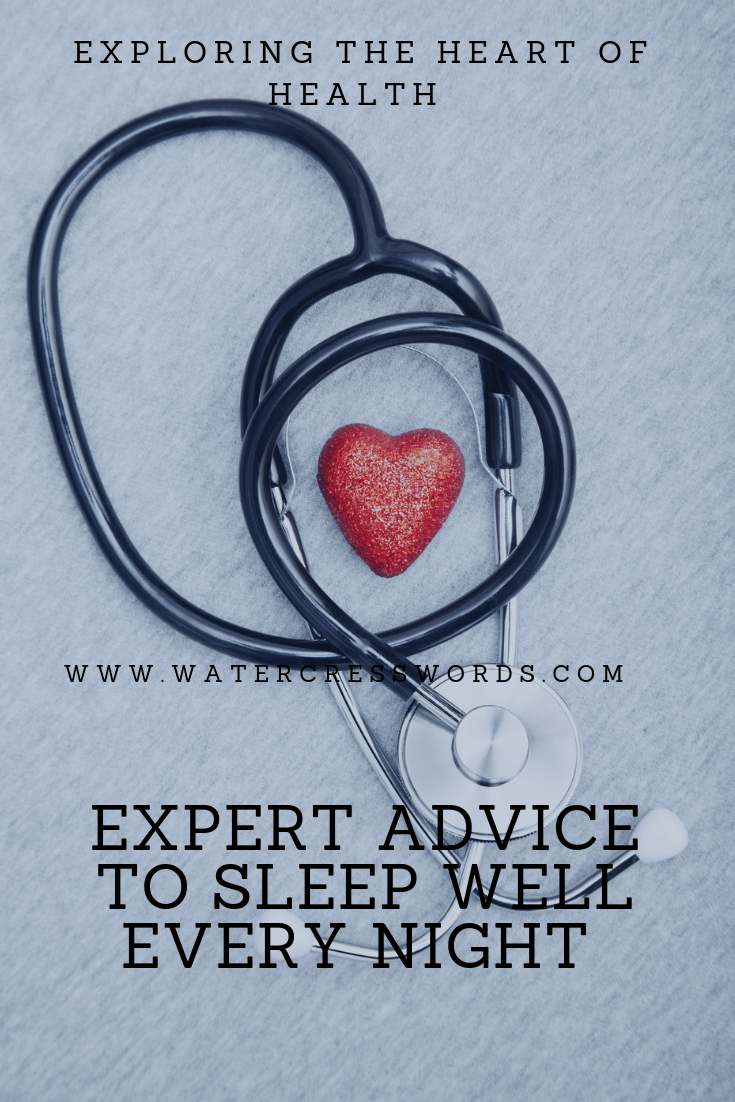 EXPERT ADVICE TO SLEEP WELL EVERY NIGHT