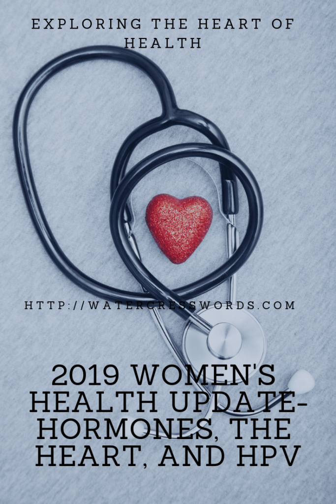 WOMEN'S HEALTH UPDATE-HORMONES, THE HEART, AND HPV
